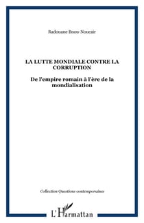 La lutte mondiale contre la corruption - De l'empire romain à l'ère de la mondialisation
