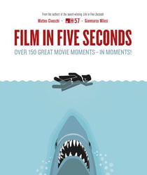Film in Five Seconds - Over 150 Great Movie Moments - in Moments!