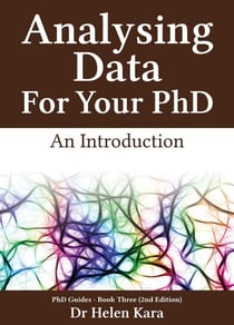 Analysing Data For Your PhD: An Introduction - PhD Knowledge, #3
