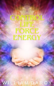 Control Life Force Energy