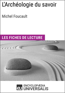 L'Archéologie du savoir de Michel Foucault - Les Fiches de lecture d'Universalis