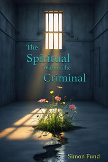 The Spiritual Within The Criminal