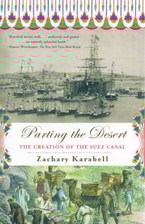 Parting the Desert - The Creation of the Suez Canal