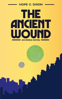 The Ancient Wound - The First Einea Cycle, #1