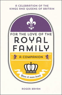 For the Love of the Royal Family - A Companion