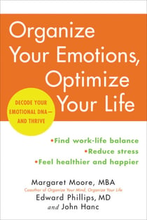 Organize Your Emotions, Optimize Your Life - Decode Your Emotional DNA-and Thrive