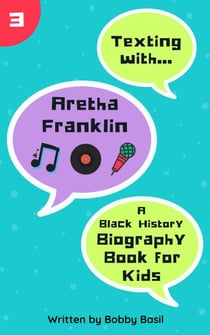 Texting with Aretha Franklin: A Black History Biography Book for Kids - Texting with History, #3