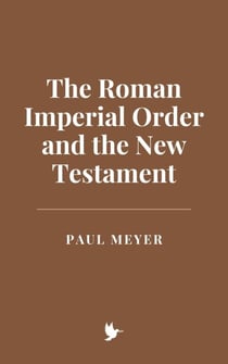 The Roman Imperial Order and the New Testament