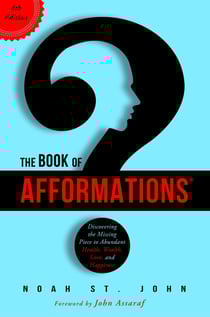 The Book of Afformations® - Discovering the Missing Piece to Abundant Health, Wealth, Love, and Happiness