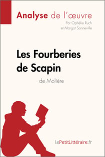 Les Fourberies de Scapin de Molière (Analyse de l'oeuvre) - Analyse complète et résumé détaillé de l'oeuvre