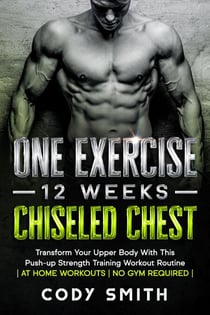 One Exercise, 12 Weeks, Chiseled Chest: Transform Your Upper Body With This Push-up Strength Training Workout Routine | at Home Workouts | No Gym Required |