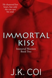 Immortal Kiss - Immortal Warriors, #2