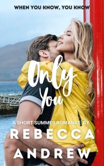 Only You: A Short Summer Romance - Seasonal Short Stories, #6