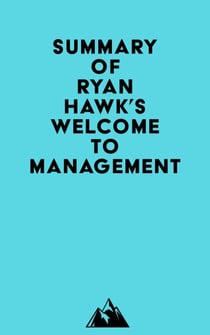 Summary of Ryan Hawk's Welcome to Management