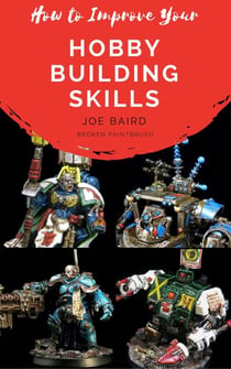 How to Improve Your Hobby Building Skills - From Beginner to Happy, #2