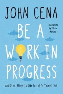 Be a Work in Progress - And Other Things I'd Like to Tell My Younger Self