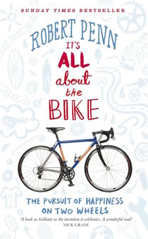It's All About the Bike - The Pursuit of Happiness On Two Wheels
