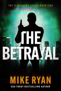 The Betrayal - The Eliminator Series, #5