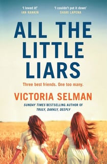All the Little Liars - The chilling new thriller from the Sunday Times bestselling author of TRULY, DARKLY, DEEPLY
