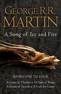 A Game of Thrones: The Story Continues Books 1-4 - A Game of Thrones, A Clash of Kings, A Storm of Swords, A Feast for Crows