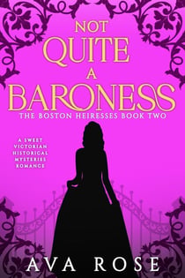 Not Quite a Baroness - The Boston Heiresses, #2