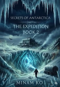 Secrets of Antarctica: The Expedition Book 2 - SECRETS OF ANTARCTICA, #2