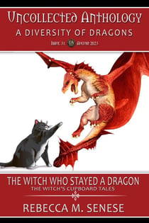 The Witch Who Stayed a Dragon - Uncollected Anthology, #31