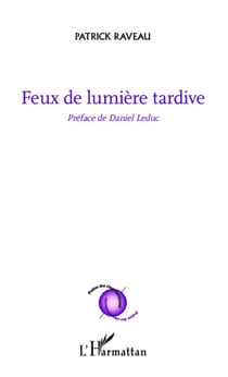 Feux de lumière tardive - Préface de Daniel Leduc