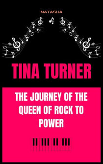 Tina Turner: The Journey of the Queen of Rock to Power
