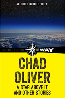 A Star Above It and Other Stories - The Collected Short Stories of Chad Oliver Volume One