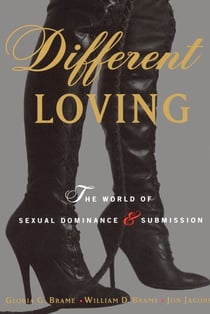 Different Loving - A Complete Exploration of the World of Sexual Dominance and Submission