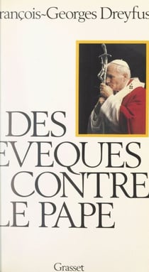 Des évêques contre le Pape - Essai sur la crise du catholicisme français
