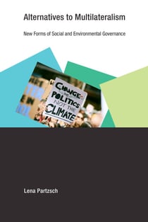 Alternatives to Multilateralism - New Forms of Social and Environmental Governance