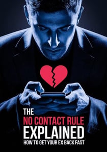 The No Contact Rule Explained: How to Get Your Ex Back Fast