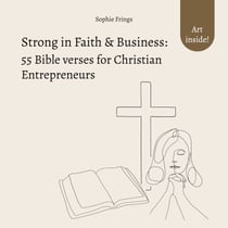Strong in Faith & Business: 55 Bible verses for Christian Entrepreneurs - Trust in God & Inspiration for your Business Management