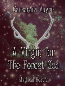 A Virgin for the Forest God - Mythical Heat, #2