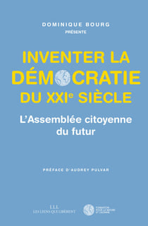 Inventer la démocratie du XXIe siècle - L'Assemblée citoyenne du futur