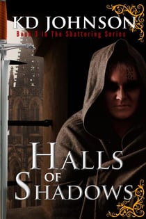 Halls of Shadows - The Shattering Series, #3