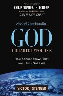 God: The Failed Hypothesis - How Science Shows That God Does Not Exist