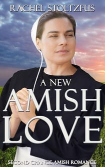 A New Amish Love - Second Chance Amish Romance, #1