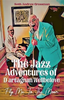 The Jazz Adventures of D’artagnan Wellbelove: Fly Me to the Moon