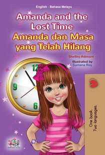 Amanda and the Lost Time Amanda dan Masa yang Telah Hilang - English Malay Bilingual Collection