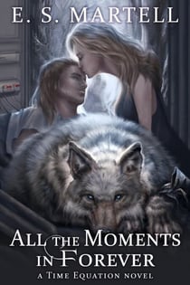 All the Moments in Forever - The Time Equation Novels, #3