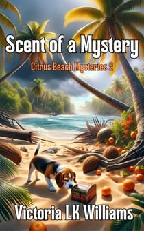 Scent of a Mystery: A Tail Wagging Cozy Mystery - Citrus Beach Mysteries, #2