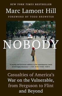 Nobody - Casualties of America's War on the Vulnerable, from Ferguson to Flint and Beyond