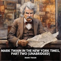 Mark Twain in the New York Times, Part Two  (Unabridged)