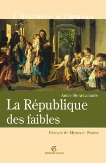 La République des faibles - Les origines intellectuelles du droit républicain 1870-1914