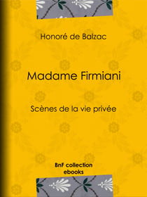 Madame Firmiani - Scènes de la vie privée