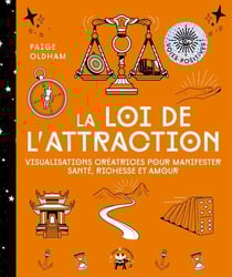 La loi de l'attraction - Visualisations créatrices pour manifester santé, richesse et amour
