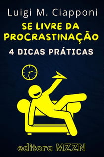 4 Dicas Práticas Para Se Livrar Da Procrastinação - Coleção MZZN Desenvolvimento Pessoal, #1